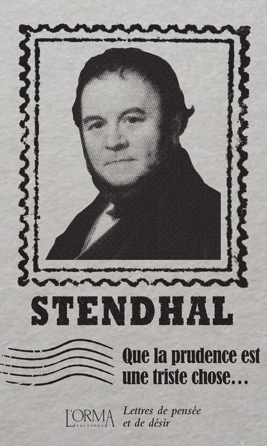 Que la prudence est une triste chose… Lettres de pensée et de désir - Stendhal - copertina