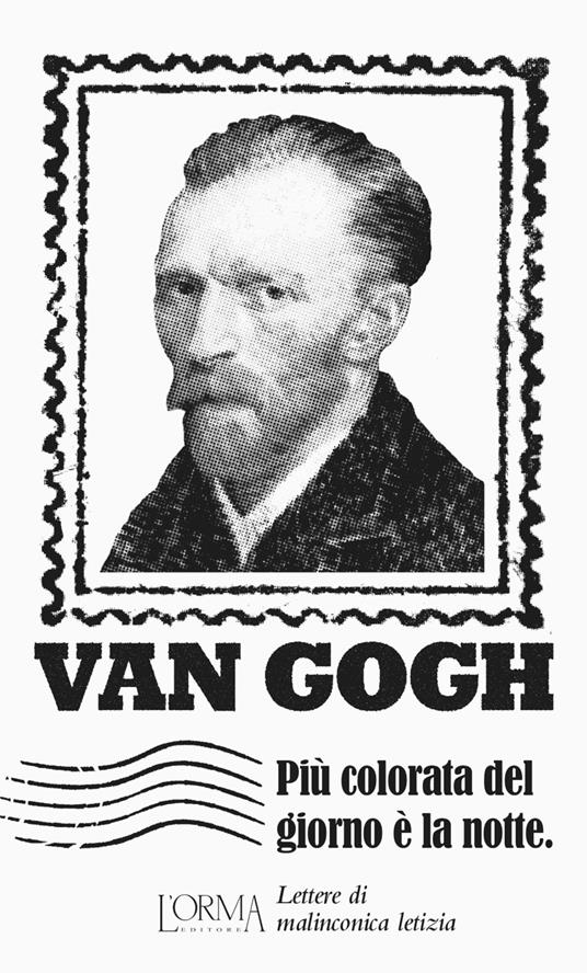 Più colorata del giorno è la notte. Lettere di malinconica letizia - Vincent Van Gogh - copertina