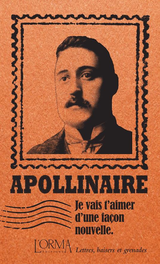 Je vais t’aimer d’une façon nouvelle. Lettres, baisers et grenades - Guillaume Apollinaire - copertina