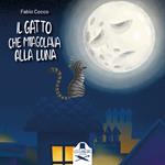 Il gatto che miagolava alla luna. Ediz. illustrata