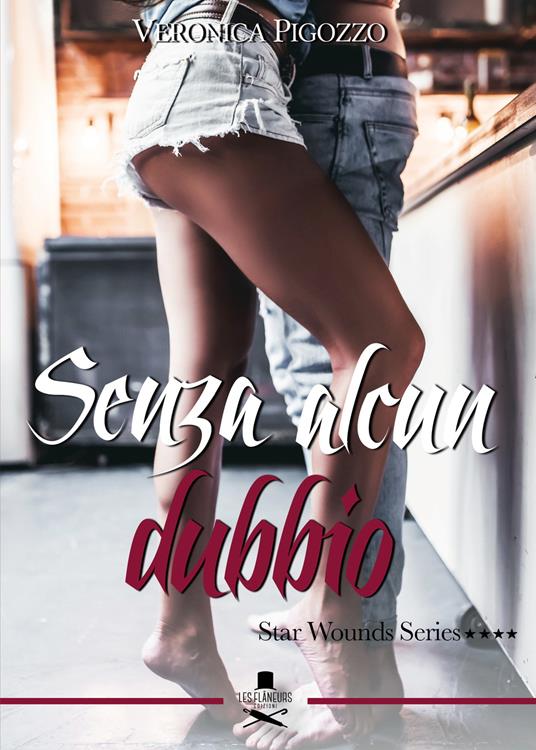 Senza alcun dubbio. Star wounds series. Vol. 4 - Veronica Pigozzo - copertina