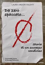Da zero spaccato... Storia di un successo condiviso