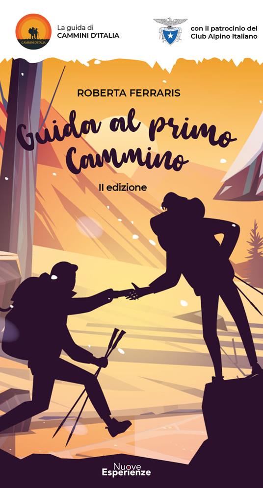 Guida al primo cammino. Camminare non è mai stato così facile - Roberta Ferraris - copertina