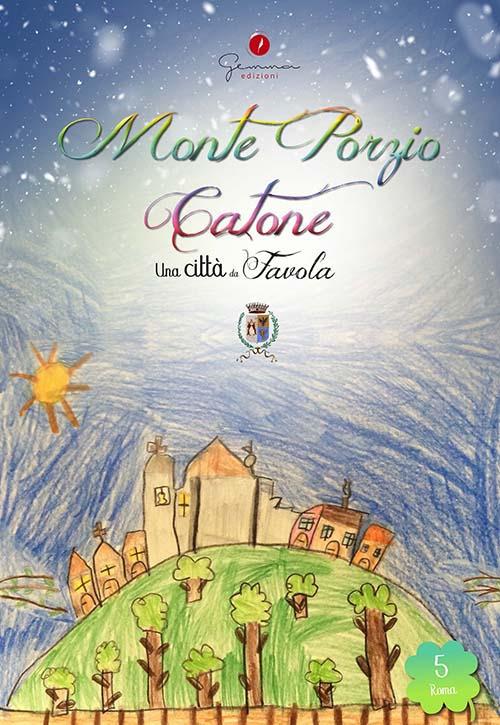 Una città da favola. Vol. 5: Monte Porzio Catone (Roma). - copertina