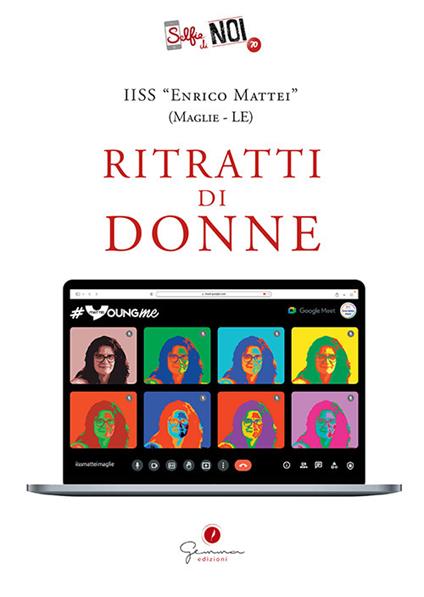 Selfie di noi. Vol. 70: IISS Mattei di Maglie (Le). Ritratti di donne. - copertina