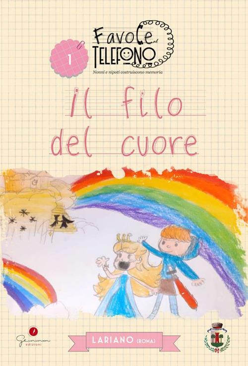 Favole al Telefono. Vol. 1: Lariano (Roma). Il filo del cuore. - copertina