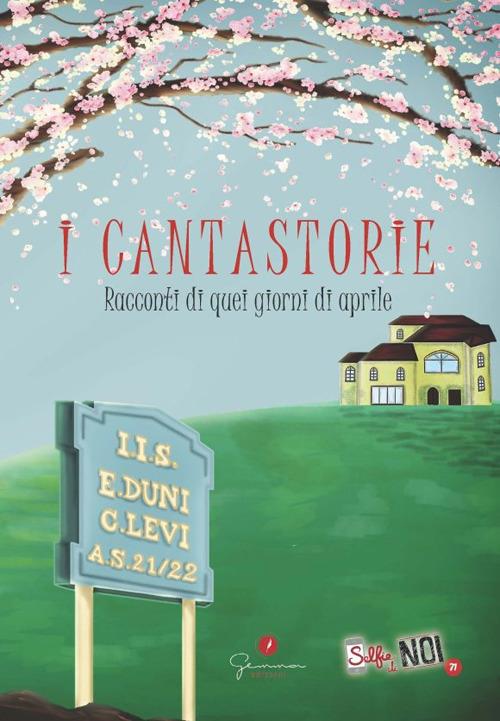 Selfie di noi. Vol. 71: Cantastorie. Racconti di quei Giorni di Aprile, I. - copertina