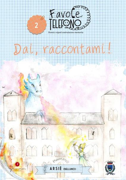 Favole al telefono. Vol. 2: Arsiè. Dai, raccontami! - copertina
