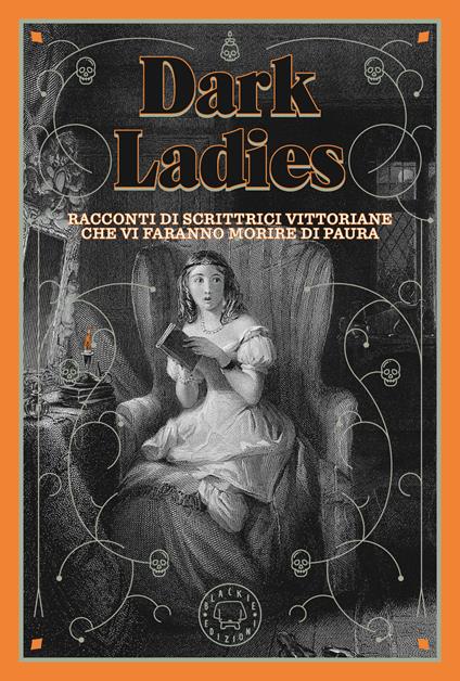 Racconti di scrittrici vittoriane che vi faranno morire di paura. Dark ladies. Vol. 1 - copertina