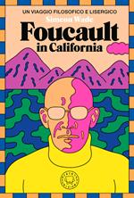 Foucault in California. Un viaggio filosofico e lisergico