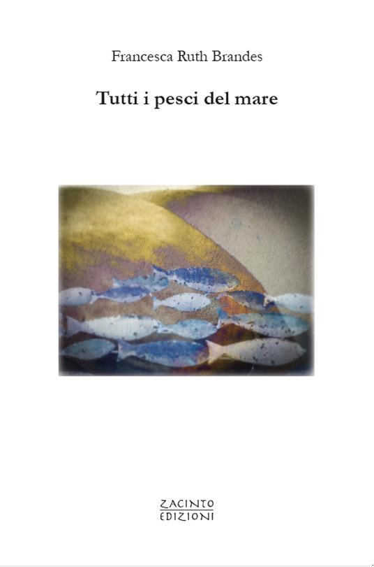 Tutti i pesci del mare - Francesca Ruth Brandes - copertina