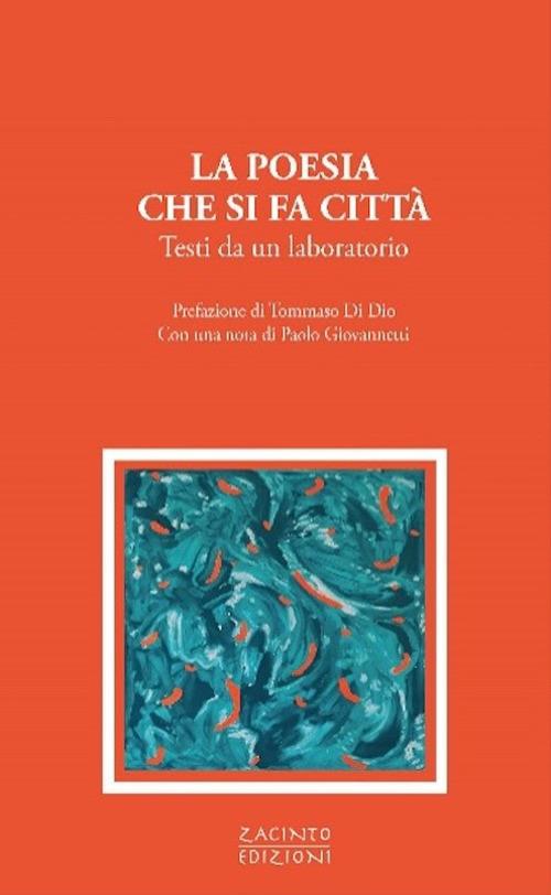 La poesia che si fa città. Testi da un laboratorio - copertina