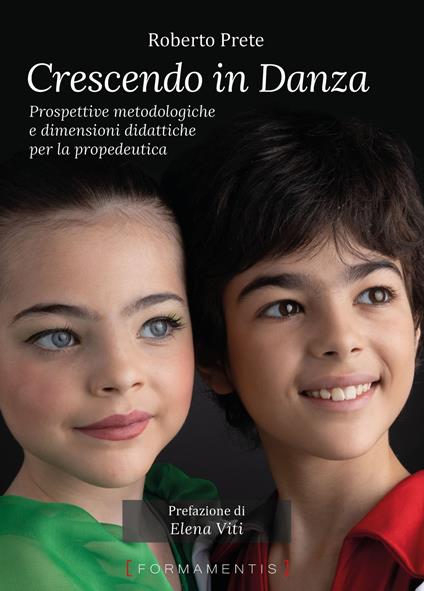 Crescendo in danza. Prospettive metodologiche e dimensioni didattiche per la propedeutica - Roberto Prete - copertina