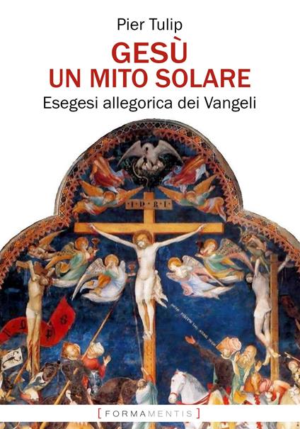 Gesù. Un mito solare. Esegesi allegorica dei Vangeli - Pier Tulip - copertina