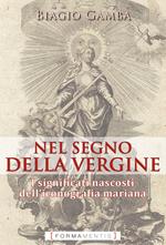 Nel segno della Vergine. I significati nascosti dell'iconografia mariana