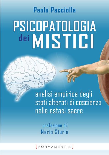 Psicopatologia dei mistici. Analisi empirica degli stati alterati di coscienza nelle estasi sacre - Paolo Pacciolla - copertina