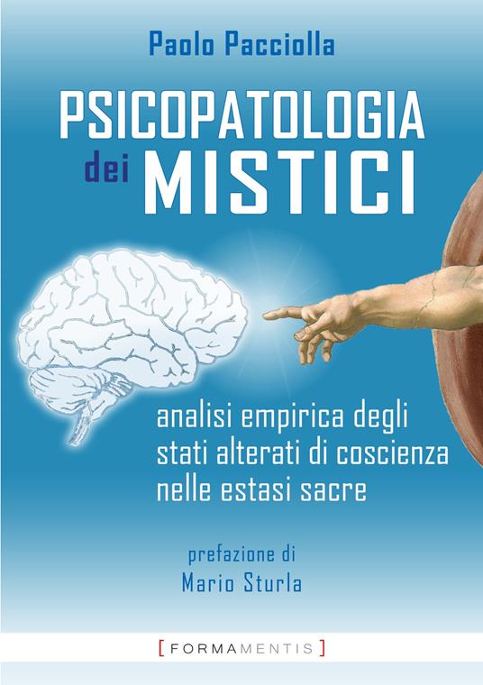 Psicopatologia dei mistici. Analisi empirica degli stati alterati di coscienza nelle estasi sacre - Paolo Pacciolla - copertina