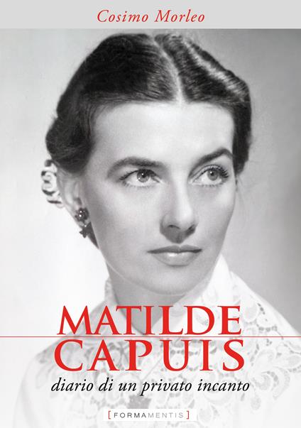 Matilde Capuis. Diario di un privato incanto - Cosimo Morleo - copertina