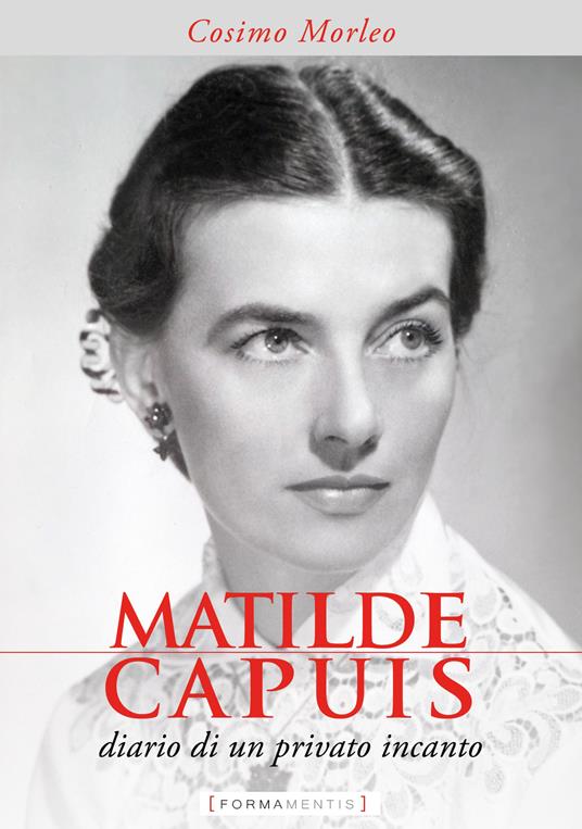 Matilde Capuis. Diario di un privato incanto - Cosimo Morleo - copertina