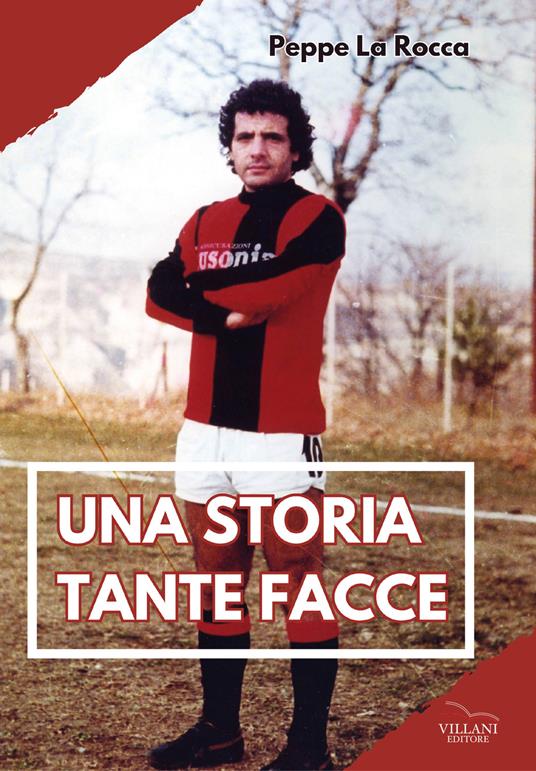 Una storia, tante facce. Ediz. illustrata - Peppe La Rocca - copertina