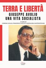 Terra e libertà. Giuseppe Avolio. Una vita socialista