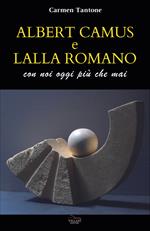 Albert Camus e Lalla Romano. Con noi più che mai