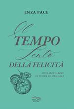 Il tempo lento della felicità. Consapevolezze in punta di memoria