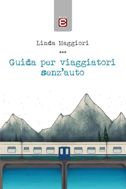 Guida per viaggiatori senz'auto - Linda Maggiori - copertina