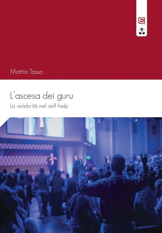 L' ascesa dei guru. La celebrità nel self-help - Mattia Tasso - ebook