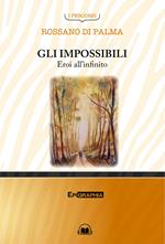 Gli impossibili. Eroi all'infinito. Con CD-Audio