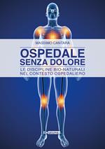 Ospedale senza dolore. Le discipline bio-naturali nel contesto ospedaliero