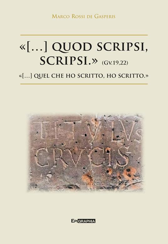 «(...) quod scripsi, scripsi.»-«(...) quel che ho scritto, ho scritto.» - Marco Rossi de Gasperis - copertina