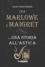 Tra Marlowe e Maigret... una storia all’antica