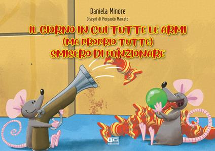 Il giorno in cui tutte le armi (ma proprio tutte) smisero di funzionare - Daniela Minore - copertina