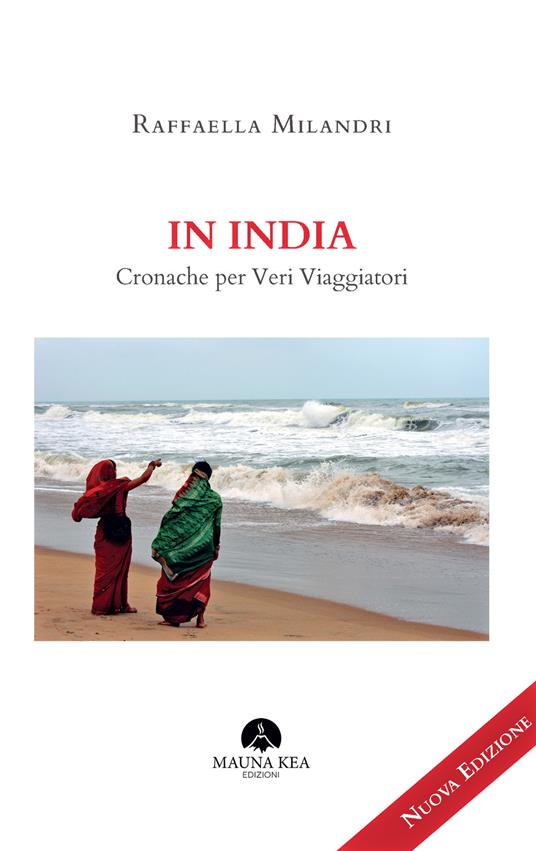 In India. Cronache per veri viaggiatori - Raffaella Milandri - copertina