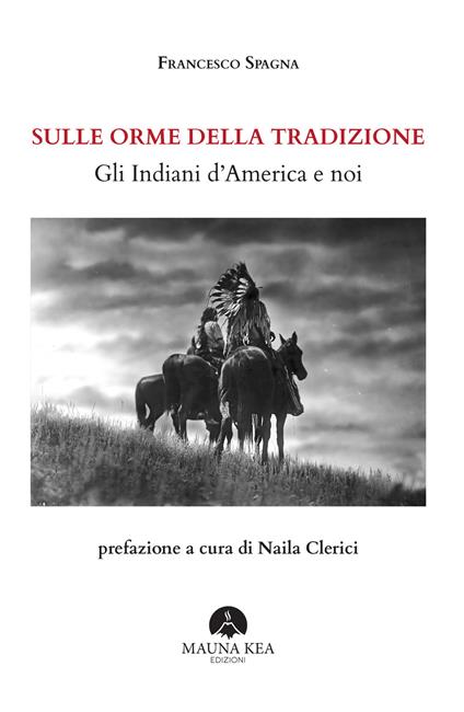 Sulle orme della tradizione. Gli Indiani d’America e noi. Ediz. ampliata - Francesco Spagna - copertina