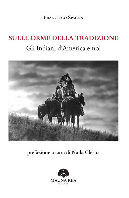 Sulle orme della tradizione. Gli Indiani d’America e noi. Ediz. ampliata - Francesco Spagna - copertina