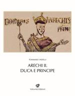 Arechi II. Duca e principe. Nuova ediz.