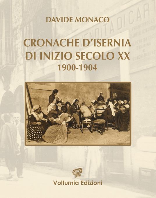 Cronache d'Isernia di inizio secolo XX (1900-1904) - Davide Monaco - copertina