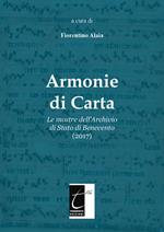 Armonie di carta. Le mostre dell'Archivio di Stato di Benevento (2017). Ediz. illustrata