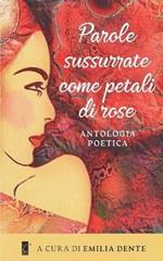 Parole sussurrate come petali di rose