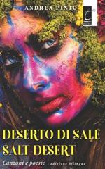 Deserto di sale-Salt desert. Canzoni e poesie-Songs and poems