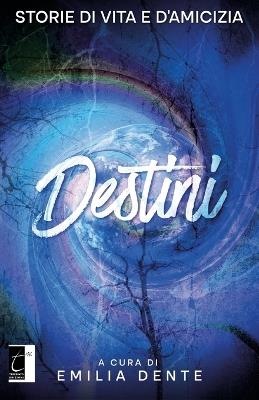 Destini. Storie di vita e d'amicizia - copertina