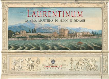 Laurentinum. La villa marittima di Plinio il Giovane. Vol. 1: Otium Maritimum. - Plinio il Giovane - copertina