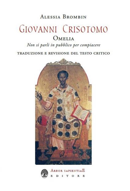 Giovanni Crisostomo. Omelia. Non si parli in pubblico per compiacere - Alessia Brombin - copertina