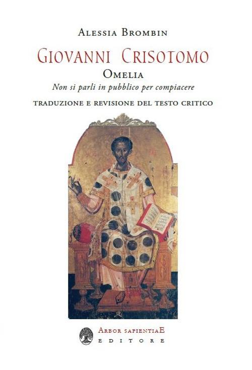 Giovanni Crisostomo. Omelia. Non si parli in pubblico per compiacere - Alessia Brombin - copertina