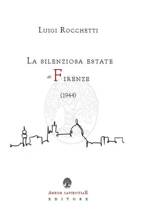 La silenziosa estate di Firenze (1944) - Luigi Rocchetti - copertina
