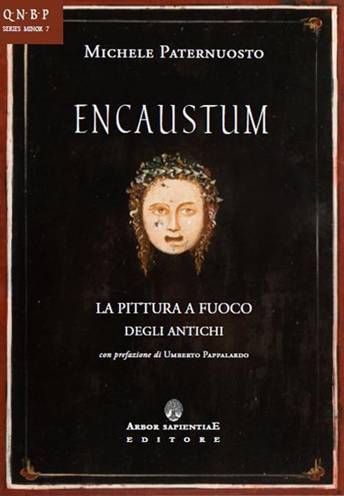 Encaustum. La pittura a fuoco degli antichi - Michele Paternuosto - copertina