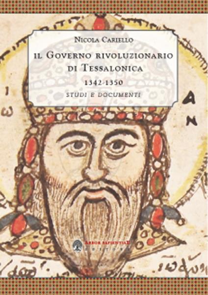 ll governo rivoluzionario di Tessalonica 1342-1350. Studi e documenti - Nicola Cariello - copertina