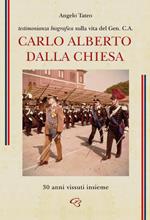 Testimonianza biografica sulla vita del Generale Carlo Alberto Dalla Chiesa. 30 anni vissuti insieme